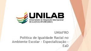 UNIAFRO Poltica de Igualdade Racial no Ambiente Escolar