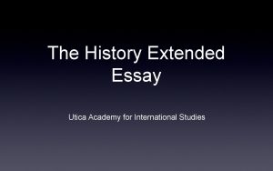 The History Extended Essay Utica Academy for International