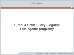 Informatyka Piraci XXI wielu czyli legalne i nielegalne