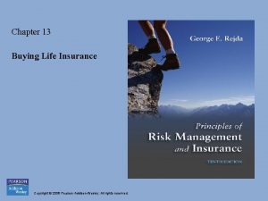 Chapter 13 Buying Life Insurance Copyright 2008 Pearson