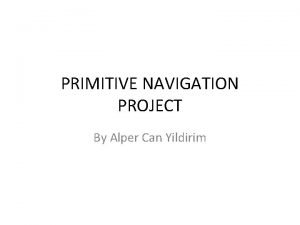Primitive navigation