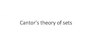 Cantors theory of sets Nave theory of sets