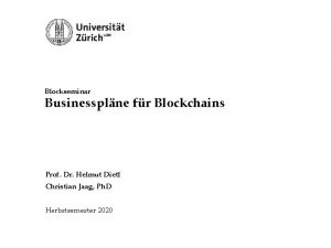 Blockseminar Businessplne fr Blockchains Prof Dr Helmut Dietl