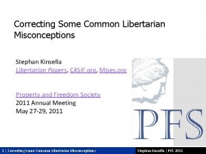Correcting Some Common Libertarian Misconceptions Stephan Kinsella Libertarian