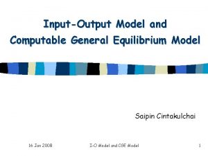 InputOutput Model and Computable General Equilibrium Model Saipin