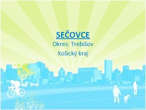 SEOVCE Okres Trebiov Koick kraj Erb a vlajka