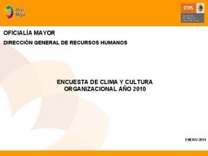 OFICIALA MAYOR DIRECCIN GENERAL DE RECURSOS HUMANOS ENCUESTA