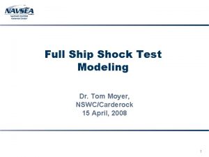 Full Ship Shock Test Modeling Dr Tom Moyer