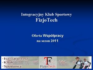 Integracyjny Klub Sportowy Fizjo Tech Oferta Wsppracy na