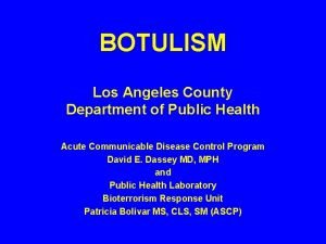 BOTULISM Los Angeles County Department of Public Health