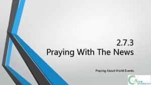 2 7 3 Praying With The News Praying