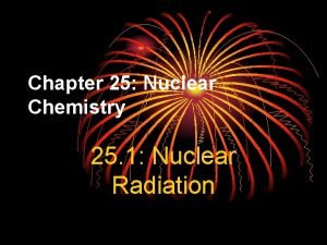 Chapter 25 nuclear chemistry