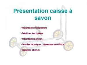 Prsentation caisse savon Prsentation du rglement Dtail des