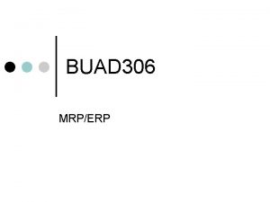 BUAD 306 MRPERP MRP Disaggregating Why Its Important