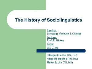 The History of Sociolinguistics Seminar Language Variation Change