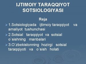 Sotsiologiyada ijtimoiy taraqqiyot tushunchasi Sotsiologiyada ijtimoiy taraqqiyot tushunchasi