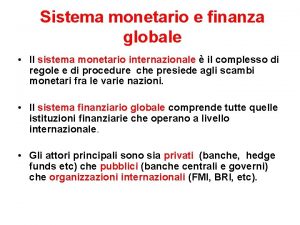 Sistema monetario e finanza globale Il sistema monetario