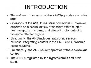 INTRODUCTION The autonomic nervous system ANS operates via