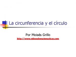 La circunferencia y el crculo Por Moiss Grillo