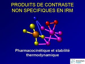 PRODUITS DE CONTRASTE NON SPECIFIQUES EN IRM Pharmacocintique