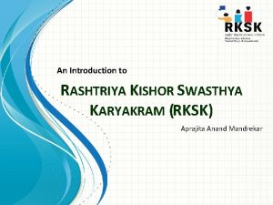 An Introduction to RASHTRIYA KISHOR SWASTHYA KARYAKRAM RKSK
