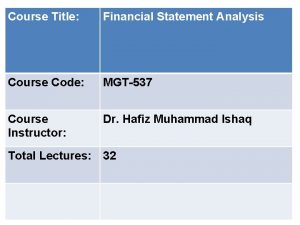 Course Title Financial Statement Analysis Course Code MGT537