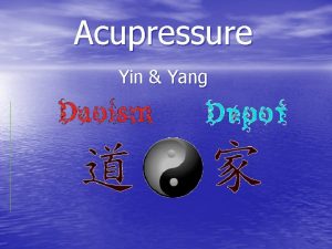 Acupressure Yin Yang What is Acupressure Acupressure is