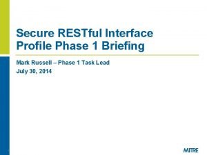 Secure RESTful Interface Profile Phase 1 Briefing Mark