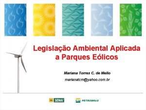 Legislao Ambiental Aplicada a Parques Elicos Mariana Torres