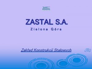 ZASTAL S A Zielona Gra Zakad Konstrukcji Stalowych