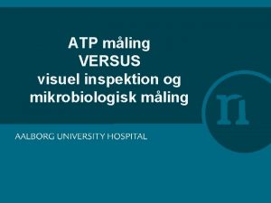 ATP mling VERSUS visuel inspektion og mikrobiologisk mling