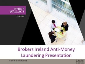 Brokers Ireland AntiMoney Laundering Presentation Paul Fisher Byrne