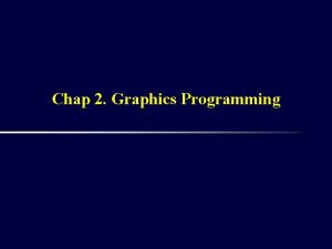 Chap 2 Graphics Programming 2 1 The Sierpinski