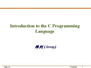 Introduction to the C Programming Language Array CSIM