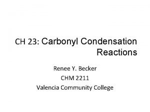 CH 23 Carbonyl Condensation Reactions Renee Y Becker