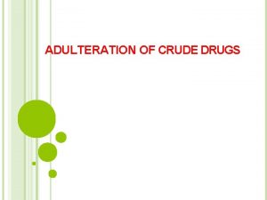 Different methods of adulteration of crude drugs