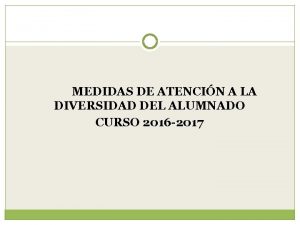 MEDIDAS DE ATENCIN A LA DIVERSIDAD DEL ALUMNADO