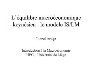 Lquilibre macroconomique keynsien le modle ISLM Lionel Artige