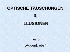 OPTISCHE TUSCHUNGEN ILLUSIONEN Teil 5 Augenkrebs In dieser