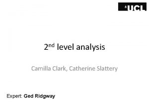 nd 2 level analysis Camilla Clark Catherine Slattery