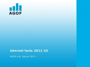 internet facts 2011 10 AGOF e V Januar