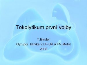 Tokolytikum prvn volby T Binder Gyn por klinika