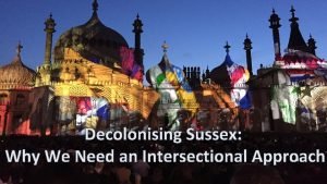 Decolonising Sussex Why We Need an Intersectional Approach