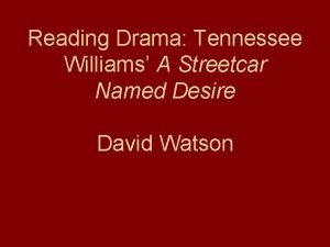 Reading Drama Tennessee Williams A Streetcar Named Desire