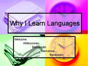 Why I Learn Languages Welcome Willkommen Benvenuto Bienvenue