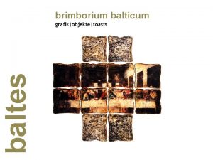 baltes brimborium balticum grafikobjektetoasts Jrg Baltes brimborium balticum