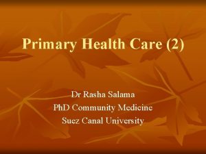 Primary Health Care 2 Dr Rasha Salama Ph