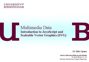Multimedia Data Introduction to Java Script and Scaleable