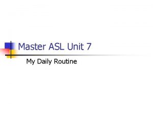Master asl unit 7