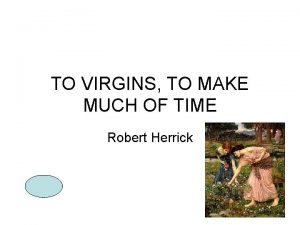 To the virgins, to make much of time imagery